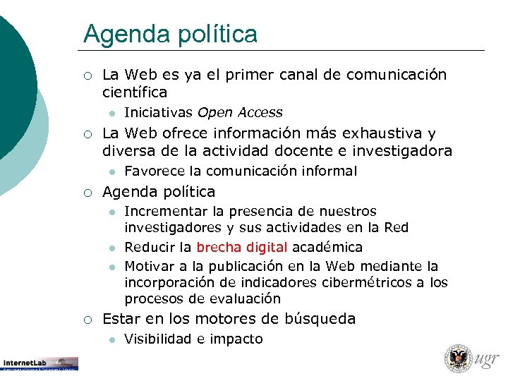 Agenda política ¡ La Web es ya el primer canal de comunicación científica l