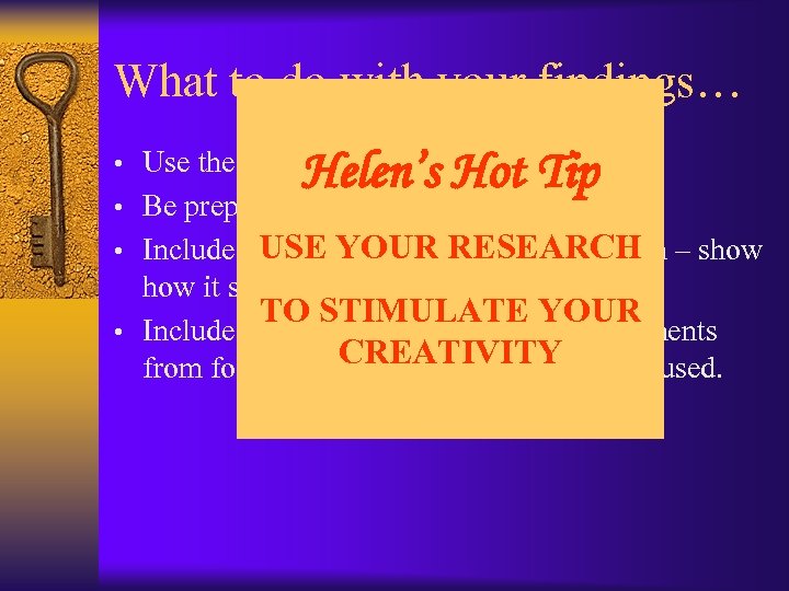 What to do with your findings… • Use the information you gather Helen’s Hot