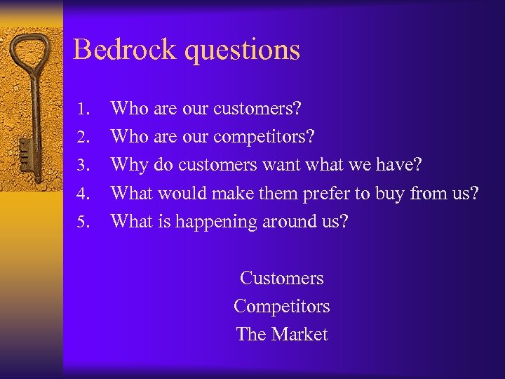 Bedrock questions 1. 2. 3. 4. 5. Who are our customers? Who are our