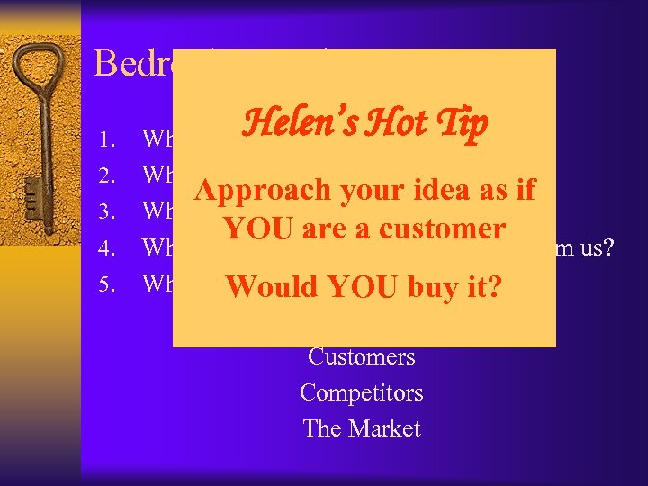 Bedrock questions 1. 2. 3. 4. 5. Helen’s Hot Tip Who are our customers?