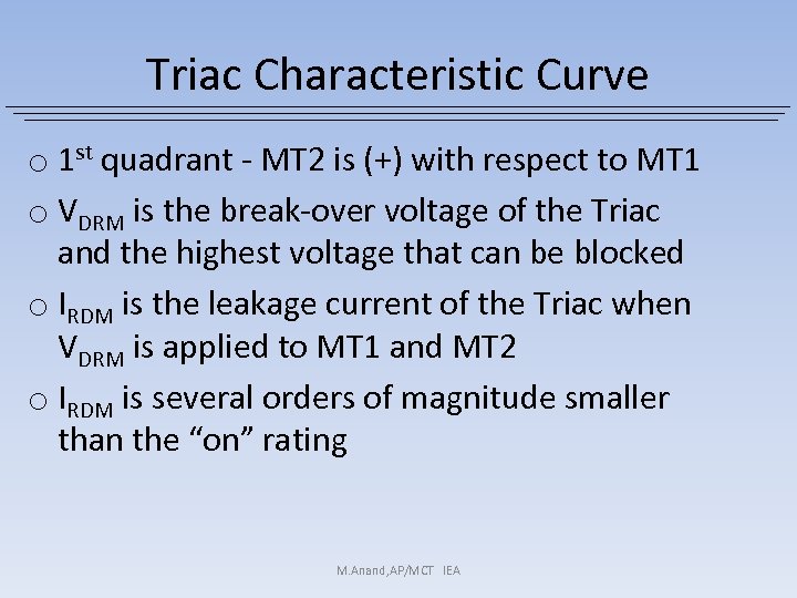 Triac Characteristic Curve o 1 st quadrant - MT 2 is (+) with respect