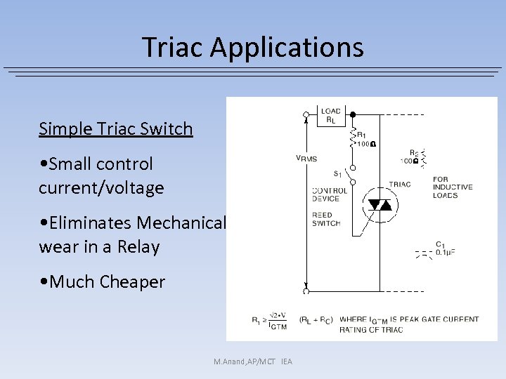 Triac Applications Simple Triac Switch • Small control current/voltage • Eliminates Mechanical wear in