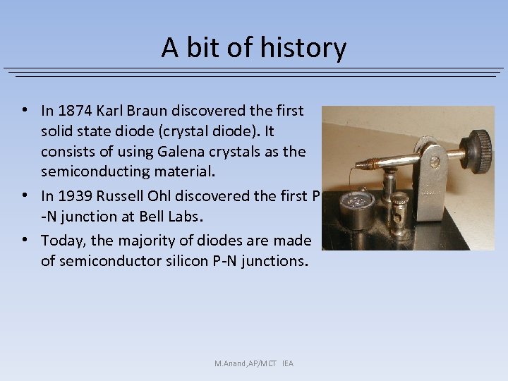 A bit of history • In 1874 Karl Braun discovered the first solid state