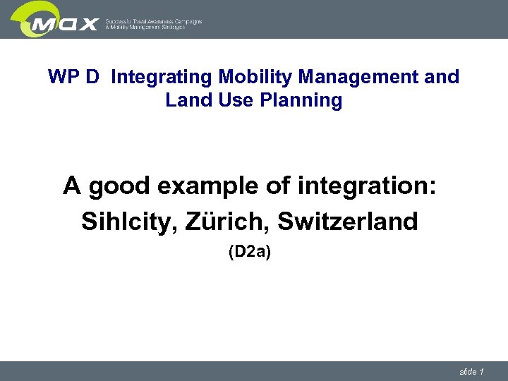 WP D Integrating Mobility Management and Land Use Planning A good example of integration: