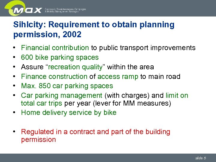 Sihlcity: Requirement to obtain planning permission, 2002 • • • Financial contribution to public