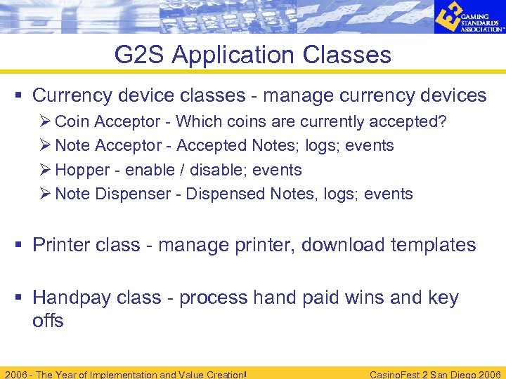 G 2 S Application Classes § Currency device classes - manage currency devices Ø