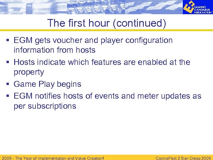 The first hour (continued) § EGM gets voucher and player configuration information from hosts