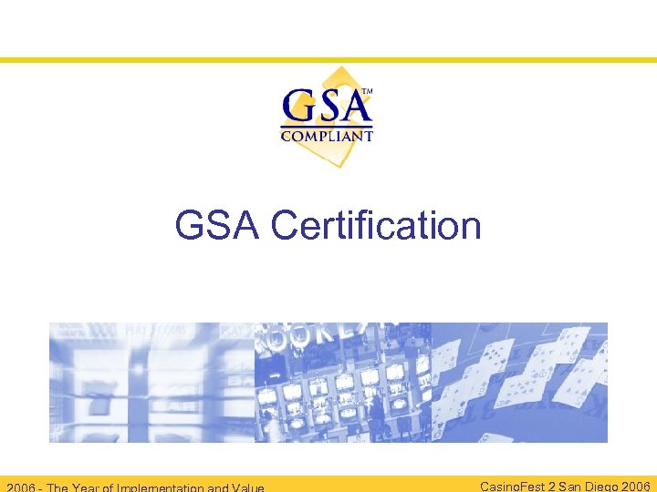 GSA Certification Casino. Fest 2 San Diego 2006 