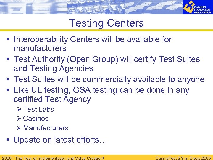 Testing Centers § Interoperability Centers will be available for manufacturers § Test Authority (Open