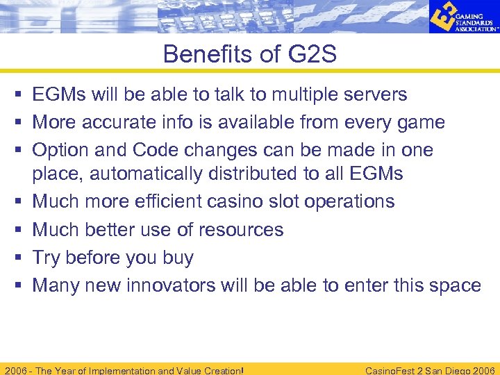 Benefits of G 2 S § EGMs will be able to talk to multiple