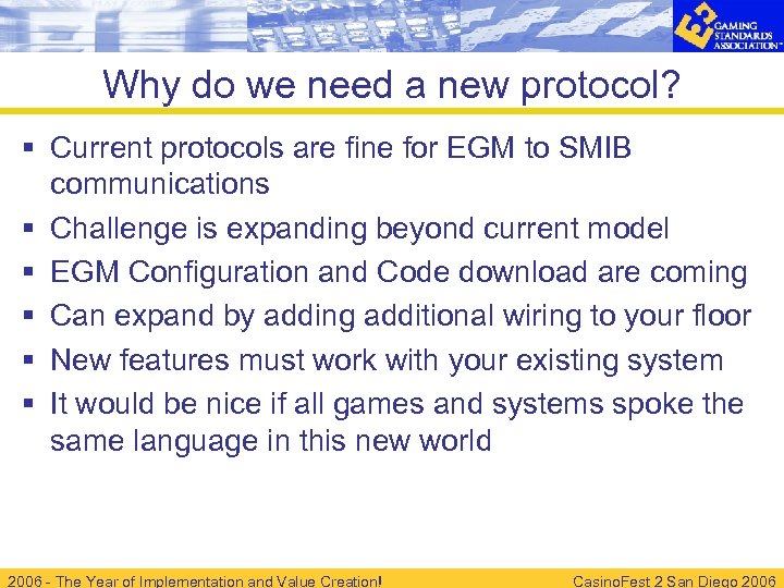 Why do we need a new protocol? § Current protocols are fine for EGM