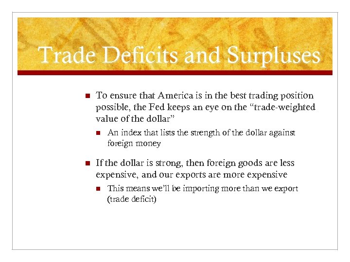 Trade Deficits and Surpluses n To ensure that America is in the best trading