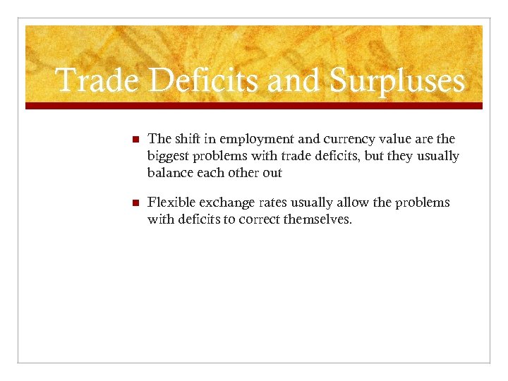 Trade Deficits and Surpluses n The shift in employment and currency value are the