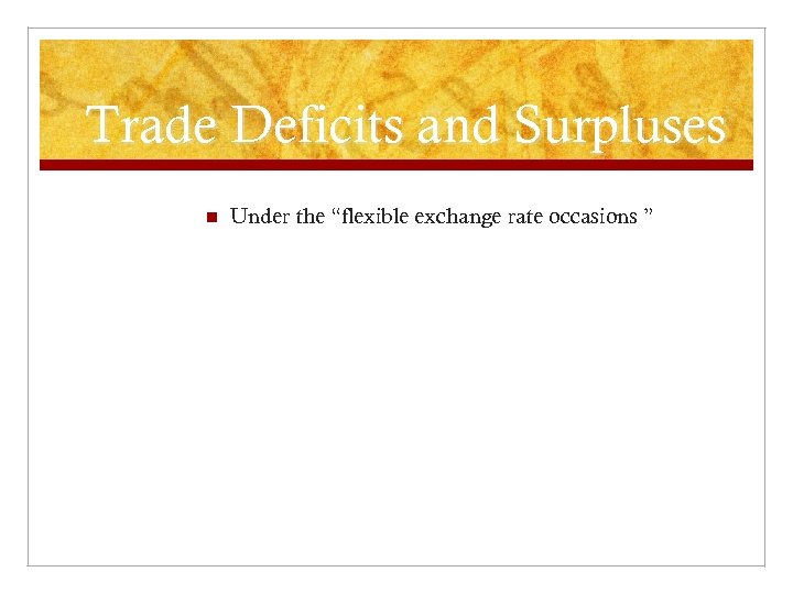 Trade Deficits and Surpluses n Under the “flexible exchange rate occasions ” 