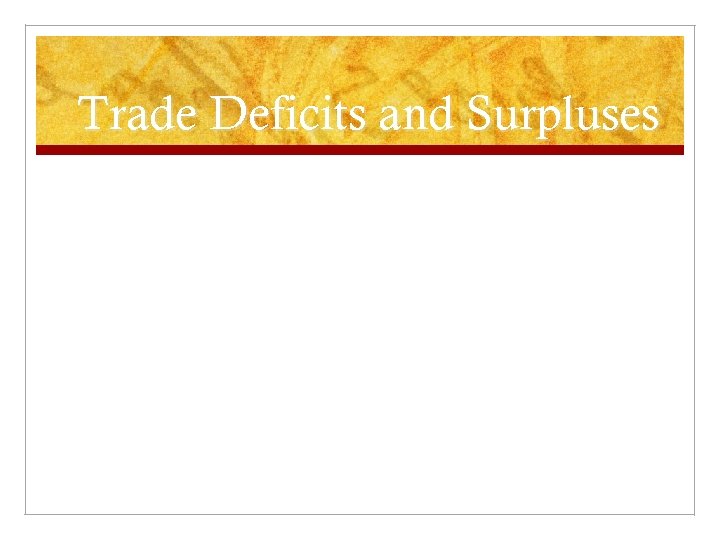 Trade Deficits and Surpluses 