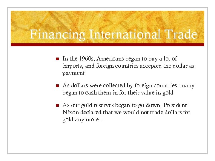 Financing International Trade n In the 1960 s, Americans began to buy a lot