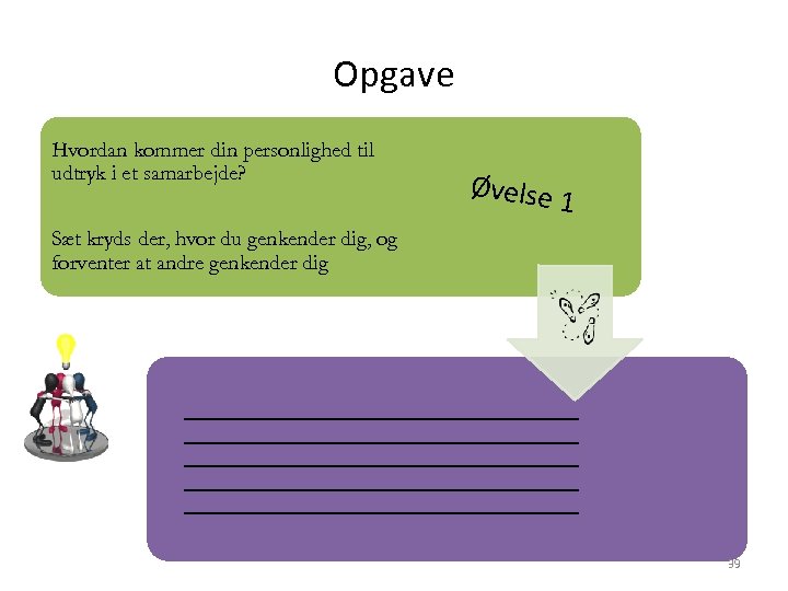 Opgave Hvordan kommer din personlighed til udtryk i et samarbejde? Øvelse 1 Sæt kryds