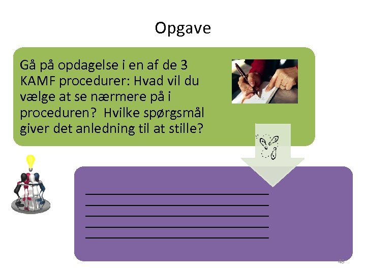Opgave Gå på opdagelse i en af de 3 KAMF procedurer: Hvad vil du
