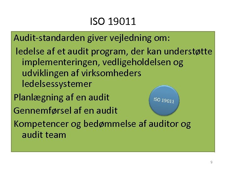ISO 19011 Audit‐standarden giver vejledning om: ledelse af et audit program, der kan understøtte