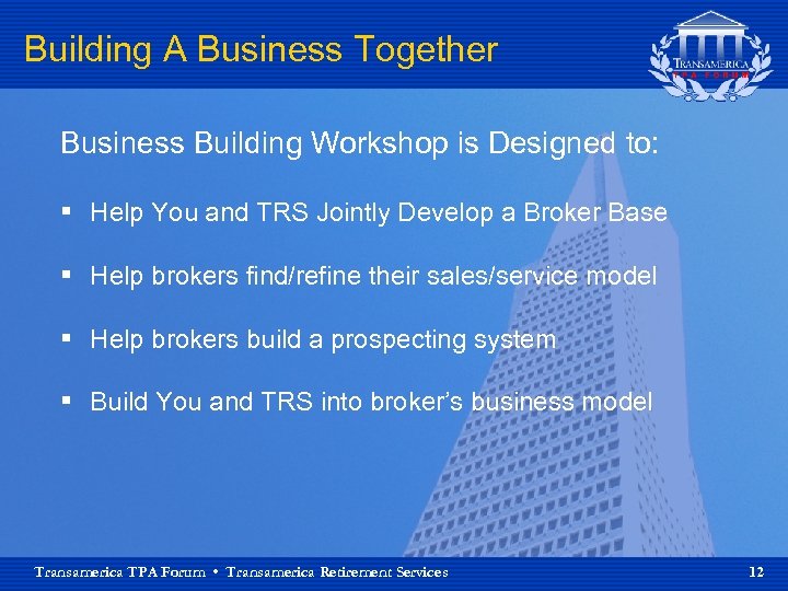 Building A Business Together Business Building Workshop is Designed to: § Help You and