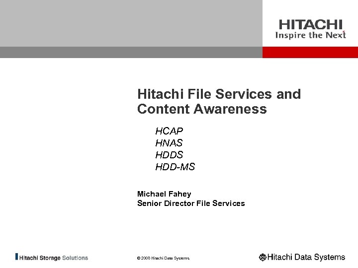 Hitachi File Services and Content Awareness HCAP HNAS HDD-MS Michael Fahey Senior Director File