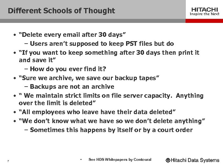 Different Schools of Thought • “Delete every email after 30 days” – Users aren’t