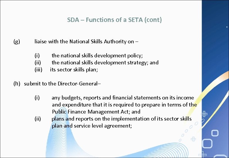 SDA – Functions of a SETA (cont) (g) liaise with the National Skills Authority