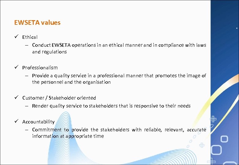 EWSETA values ü Ethical – Conduct EWSETA operations in an ethical manner and in