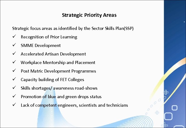 Strategic Priority Areas Strategic focus areas as identified by the Sector Skills Plan(SSP) ü