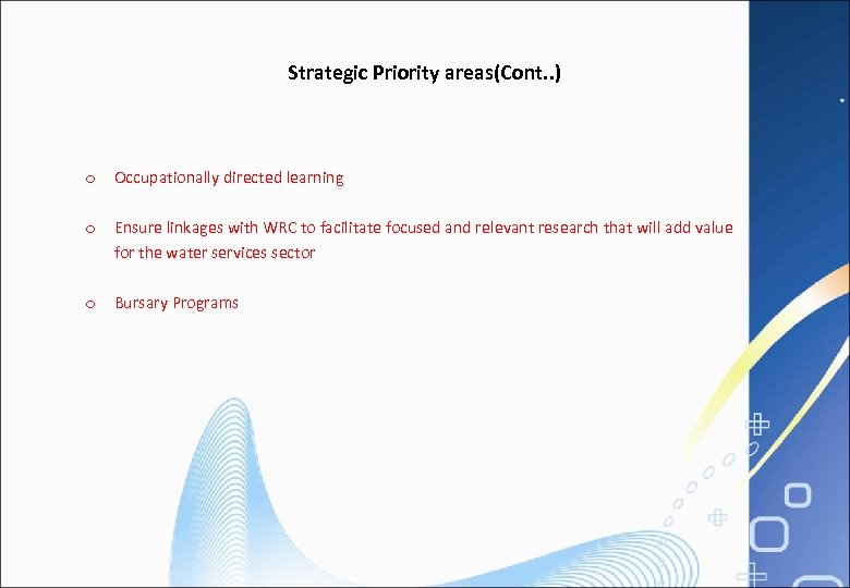 Strategic Priority areas(Cont. . ) o Occupationally directed learning o Ensure linkages with WRC