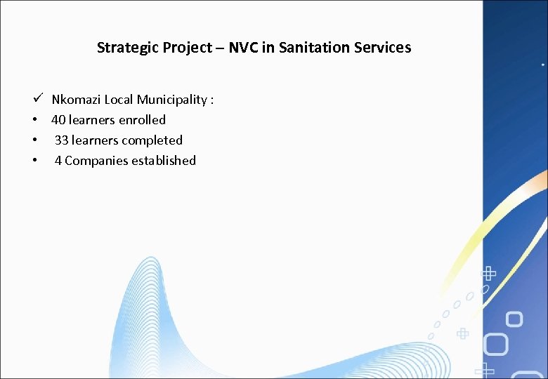 Strategic Project – NVC in Sanitation Services ü • • • Nkomazi Local Municipality