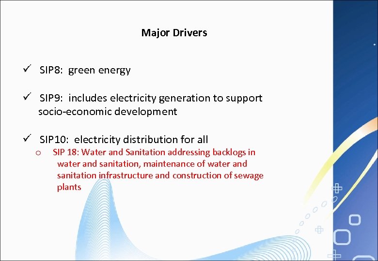 Major Drivers ü SIP 8: green energy ü SIP 9: includes electricity generation to