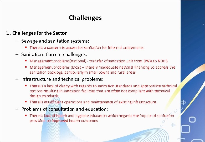 Challenges 1. Challenges for the Sector – Sewage and sanitation systems: § There is