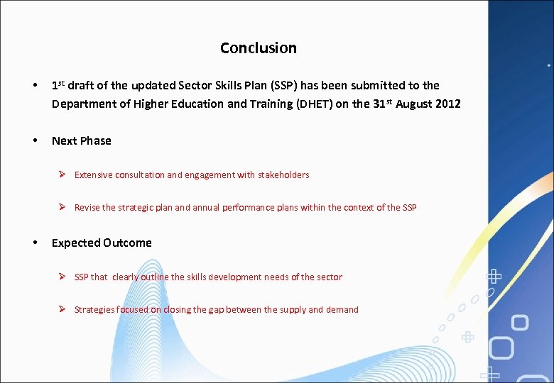 Conclusion • 1 st draft of the updated Sector Skills Plan (SSP) has been