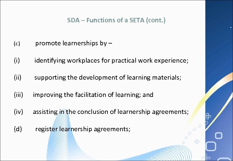 SDA – Functions of a SETA (cont. ) (c) promote learnerships by – (i)