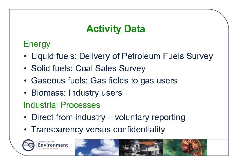 Activity Data Energy • Liquid fuels: Delivery of Petroleum Fuels Survey • Solid fuels: