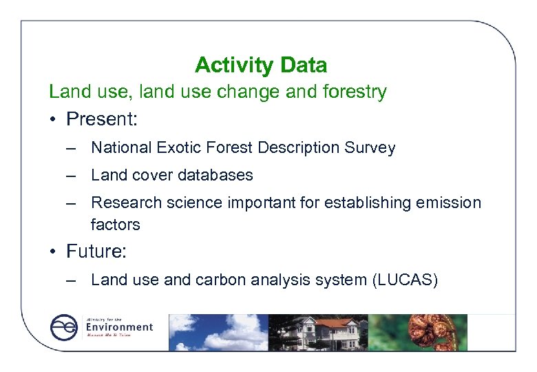 Activity Data Land use, land use change and forestry • Present: – National Exotic
