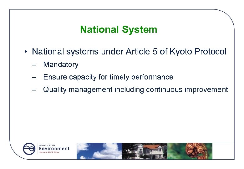 National System • National systems under Article 5 of Kyoto Protocol – Mandatory –