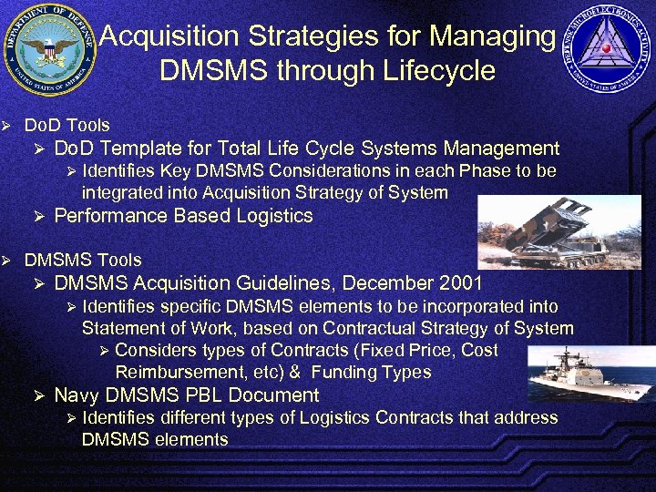 Ø Ø Acquisition Strategies for Managing DMSMS through Lifecycle Do. D Tools Ø Do.