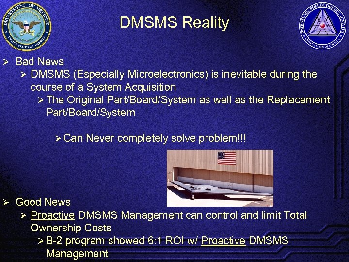 DMSMS Reality Ø Bad News Ø DMSMS (Especially Microelectronics) is inevitable during the course