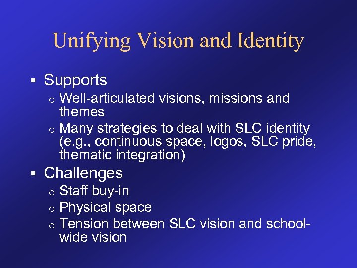 Unifying Vision and Identity § Supports Well-articulated visions, missions and themes o Many strategies