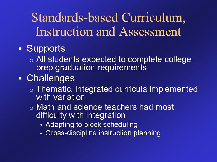 Standards-based Curriculum, Instruction and Assessment § Supports o § All students expected to complete