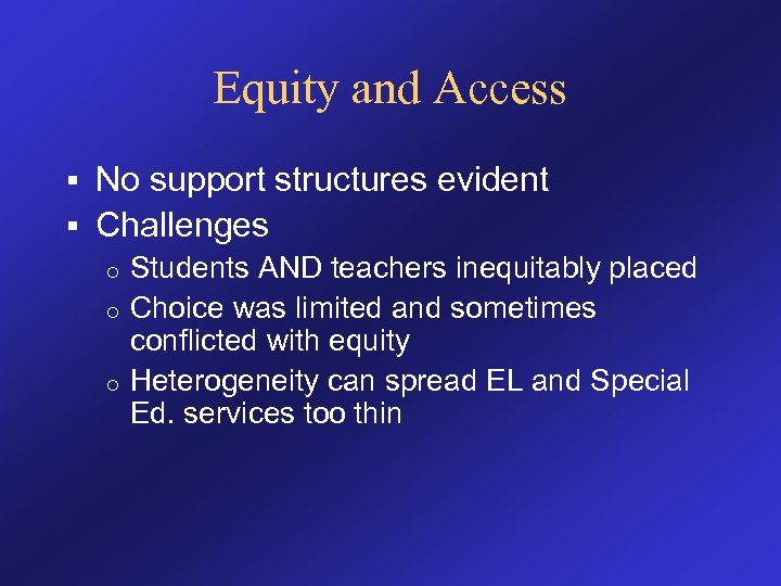 Equity and Access No support structures evident § Challenges § Students AND teachers inequitably