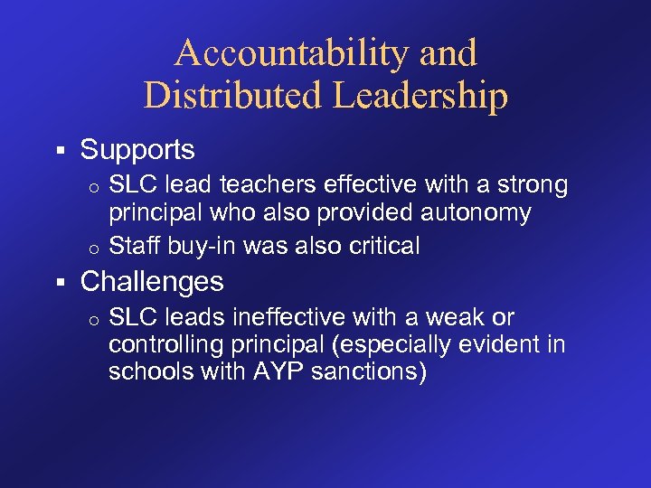 Accountability and Distributed Leadership § Supports SLC lead teachers effective with a strong principal