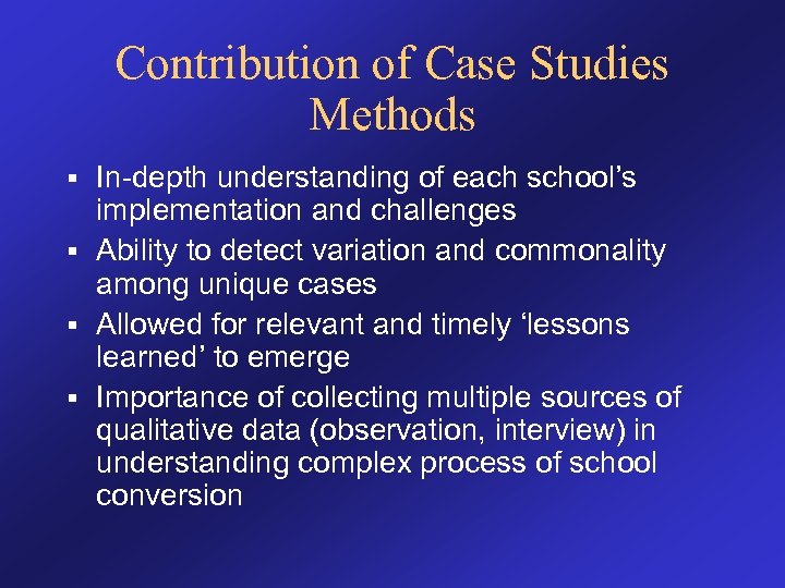 Contribution of Case Studies Methods In-depth understanding of each school’s implementation and challenges §