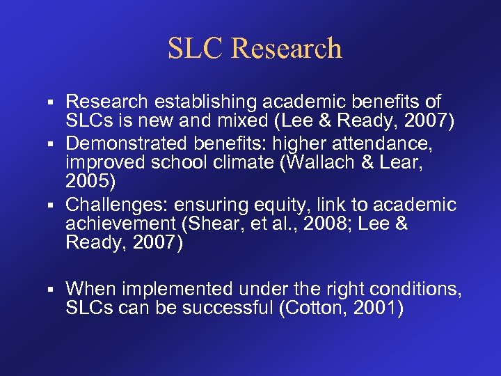 SLC Research establishing academic benefits of SLCs is new and mixed (Lee & Ready,