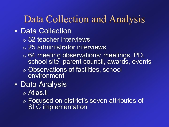 Data Collection and Analysis § Data Collection 52 teacher interviews 25 administrator interviews 64