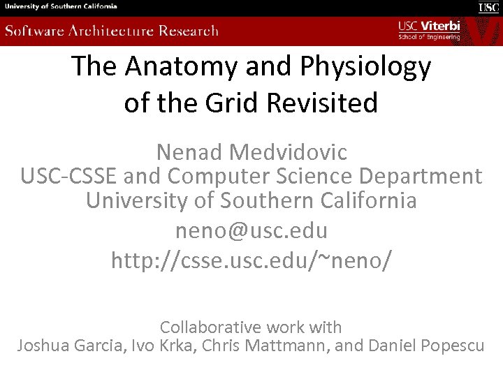 The Anatomy and Physiology of the Grid Revisited Nenad Medvidovic USC-CSSE and Computer Science