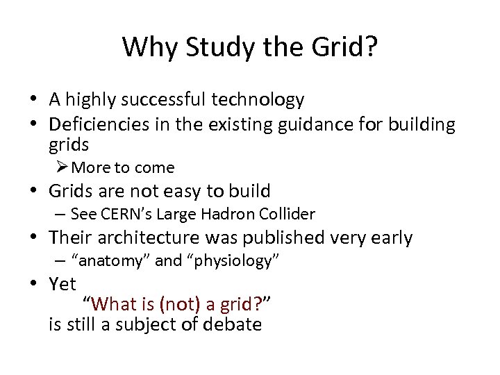 Why Study the Grid? • A highly successful technology • Deficiencies in the existing