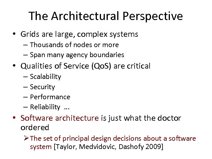 The Architectural Perspective • Grids are large, complex systems – Thousands of nodes or